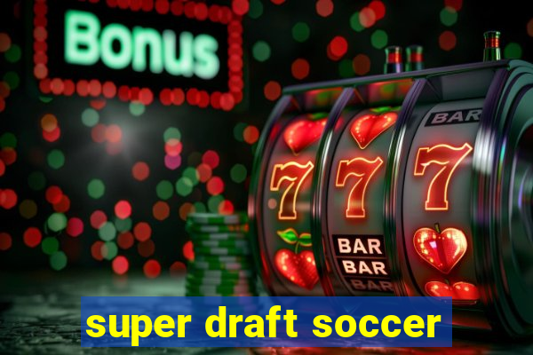 super draft soccer